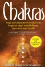 Chakras : Yoga and alternative medicine to improve one's mindfulness, insomnia and health + natural cosmetics recipes - Book