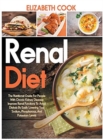 Renal Diet : The Nutritional Guide For People With Chronic Kidney Disease: Improve Renal Functions To Avoid Dialysis By Easily Lowering Your Sodium, Phosphorous, And Potassium Levels - Book