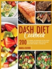 Dash Diet Cookbook : 200 Easy, Flavorful, Low-Sodium Recipes For Two To Reduce Weight, And Blood Pressure, Improve Your Health And Increase Energy. Including A 14-Day Meal Plan. - Book