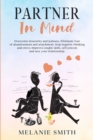 Partner in Mind : Overcome insecurity and jealousy. Eliminate fear of abandonment and attachment. Stop negative thinking and stress. Improve couple skills, self-esteem and save your relationship. - Book