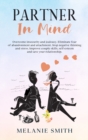 Partner in Mind : Overcome insecurity and jealousy. Eliminate fear of abandonment and attachment. Stop negative thinking and stress. Improve couple skills, self-esteem and save your relationship. - Book