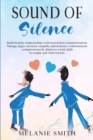 Sound of Silence : Build healthy relationships with nonviolent communication. Manage anger, increase empathy and honesty. Communicate compassionately. Improve social skills in couple and with friends - Book