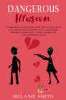 Dangerous Illusion : Codependency & narcissism guide. How to deal with a toxic partner and overcome a toxic relationship. Recognize manipulative, abusive people and avoid gas lighting effects. - Book