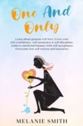 One and Only : Learn about genuine self-love, grow your self-confidence, self-awareness, self-discipline. Achieve emotional balance with self acceptance. Overcome low self-esteem and insecurity. - Book