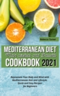 Mediterranean Diet Main Courses and Desserts Cookbook 2021 : Rejuvenate Your Body and Mind with Mediterranean Diet and Lifestyle. Quick and Easy Recipes for Beginners - Book