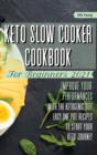 Keto Slow Cooker Cookbook for Beginners 2021 : improve your performances with the ketogenic diet. Easy one pot recipes to start your keto journey - Book