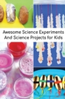Awesome Science Experiments And Science Projects for Kids - Book