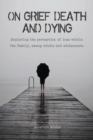 On Grief, Death and Dying : Exploring the perception of loss within the family, among adults and adolescents - Book