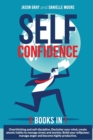 SELF CONFIDENCE 2 Books In 1 : 2 Books In 1: Overthinking and Self-Discipline. Declutter Your Mind, Create Atomic Habits to Manage Stress and Anxiety. Build Your Willpower, Manage Anger and Become Hig - Book