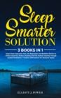 Sleep Smarter Solution : 3 Books in 1: Deep Sleep Hypnosis, Past Life Regression and Bedtime Stories to Defeat Insomnia, Reduce Anxiety and Fall Asleep Instantly through Guided Meditation + Positive A - Book