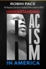 Understanding Racism in America : The Unspoken Truth About a Persistent Divide in Black and White - Book
