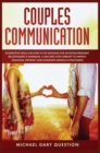 Couples Communication : 20 Effective Skills on How to Fix Mistakes for an Extraordinary Relationship and Marriage. A Self-Help Love Therapy to Improve Dialogue, Intimacy and Eliminate Anxious Attachme - Book