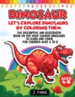 Dinosaur : The descriptive and illustrative book on the most famous dinosaurs to learn and color. For Kids Aged 4 to 8 - Book