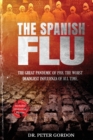 The Spanish Flu : The Great Pandemic of 1918. The Worst Deadliest Influenza of All Time. - Book