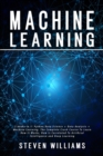 Machine Learning : 3 books in 1: Python Data Science + Data Analysis + Machine Learning. The Complete Crash Course To Learn How It Works, How Is Correlated To Artificial Intelligence and Deep Learning - Book