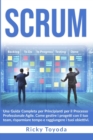 Scrum : Una Guida Completa per Principianti per il Processo Professionale Agile. Come gestire i progetti con il tuo team, risparmiare tempo e raggiungere i tuoi obiettivi - Book