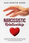 Narcissistic Relationship : Living With a Narcissistic Partner. How to Defend Yourself from Toxic Relationship, Heal And Save the Relationship. Exercises To Learn How to Deal with a Narcissistic Perso - Book