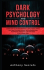 Dark Psychology and Mind Control : Learn How to Awaken Emotional Intelligence within You, Practice Mind Hacking with Manipulation Techniques, Persuasion and Influence Even a Giant Mind - Book