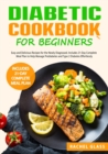 Diabetic Cookbook for Beginners : Easy and Delicious Recipes for the Newly Diagnosed. Includes 21-Day Complete Meal Plan to Help Manage Prediabetes and Type 2 Diabetes Effortlessly - Book