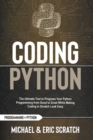 Coding Python : The Ultimate Tool to Progress Your Python Programming from Good to Great While Making Coding in Scratch Look Easy - Book