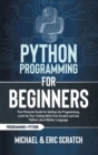 Python Programming for Beginners : Your Personal Guide for Getting into Programming, Level Up Your Coding Skills from Scratch and Use Python Like A Mother Language - Book
