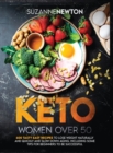 Keto Women Over 50 : 600 Tasty Easy Recipes to Lose Weight Naturally And Quickly And Slow Down Aging. Including Some Tips For Beginners To Be Successful - Book