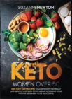 Keto Women Over 50 : 600 Tasty Easy Recipes to Lose Weight Naturally And Quickly And Slow Down Aging. Including Some Tips For Beginners To Be Successful - Book