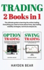Trading : 2 Books in 1 The ultimate guide to learning the online trading. Everything you need to know about forex, day trading, volatility strategies, technical analysis etc. - Book