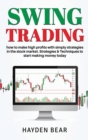 Swing Trading : How to make high profit with simply strategies in the stock market. Strategies and Techniques to start making money. - Book