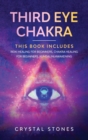 Third Eye Chakra : This book includes: Reiki Healing for Beginners, Chakra Healing for Beginners, Kundalini Awakening - Book