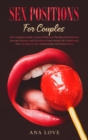 Sex Positions for Couples : The Complete Guide To Learn What Are The Best Sex Positions, Increase Intimacy and Transform Your Sexual Life. Understand How To Improve Your Relationship with Kama Sutra - Book