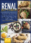 Renal Diet Cookbook For Beginners 2021 : How to Avoid Life-Threatening Consequences and Protect Your Kidneys From Dialysis. Manage Your Lifestyle Effectively While Enjoying Your Favorite Recipes - Book