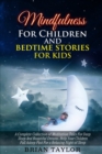Mindfulness for children and bedtime stories for kids : a complete collection of meditation tales for deep sleep and beautiful dreams. Help your children fall asleep fast for a relaxing night of sleep - Book
