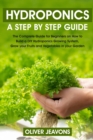 hydroponics and greenhouse gardening : A step-by-step guide for beginners on how to build a hydroponic growing system at home for you and your family grow your fruit and vegetables in your garden with - Book