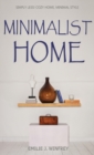 Minimalist Home : Simply Less! Cozy Home, Minimal Style - Book