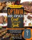 Optavia Air Fryer Cookbook : The New 7-Week Step-By-Step Program Designed to Help You Transform Your Body Without Feeling Hungry - Cook Your Lean and Green Recipes and Avoid Wasting Time in the Kitche - Book