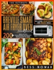 The Ultimate Breville Smart Air Fryer Oven Cookbook : 200+ quick and east mouth-watering air fryer oven recipes for healthy eating, from breakfast to dinner. Including vegetarian and paleo ideas. - Book