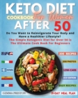 Keto Diet Cookbook for Women After 50 : Complete Ketogenic Diet For Women Over 50: Useful Tips And 200 Delicious Recipes 31 Day Keto Meal Plans To Lose Weight, Reset Your Metabolism, And Stay Healthy - Book