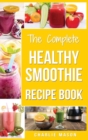 Smoothie Recipe Book : Recipes And Juice Book Diet Maker Machine Cookbook Cleanse Bible (Smoothie Recipe Book Smoothie Recipes Smoothie Recipes Smoothie) - Book