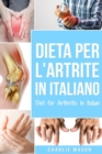 Dieta per l'Artrite In italiano/ Diet for Arthritis In Italian : Dieta Antinfiammatoria per Alleviare il Dolore da Artrite - Book
