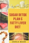 Sugar Detox Plan & Fatty Liver Diet Books : Fatty Liver Disease - Book