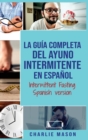 La Guia Completa Del Ayuno Intermitente En Espanol/ Intermittent Fasting Spanish Version - Book