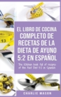 El Libro de Cocina Completo de Recetas de la Dieta de Ayuno 5 : 2 En Espan&#771;ol/ THE KITCHEN BOOK FULL OF RECIPES OF THE FAST DIET 5: 2 in Spanish - Book