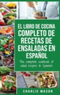 El libro de cocina completo de recetas de ensaladas En espanol/ The complete cookbook of salad recipes In Spanish (Spanish Edition) - Book
