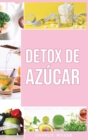 Detox de Azucar En espanol/ Sugar Detox In Spanish : Guia para eliminar los antojos por azucar (y carbohidratos) - Book