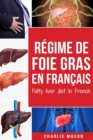 Regime de foie gras En francais/ Fatty liver diet In French : Guide sur la facon de mettre fin a la maladie du foie gras - Book