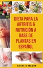 Dieta Para La Artritis & Nutricion A Base De Plantas En Espanol - Book