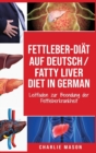 Fettleber-Diat Auf Deutsch/ Fatty liver diet In German : Leitfaden zur Beendung der Fettleberkrankheit - Book