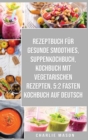 Rezeptbuch Fur Gesunde Smoothies & Suppenkochbuch & Kochbuch Mit Vegetarischen Rezepten & 5 : 2 Fasten Kochbuch Auf Deutsch - Book