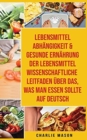 Lebensmittelabhangigkeit & Gesunde Ernahrung Der Lebensmittelwissenschaftliche Leitfaden UEber Das, Was Man Essen Sollte Auf Deutsch - Book